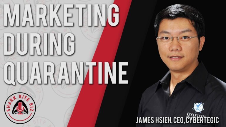 Shark Bite Biz: Marketing During Quarantine with Cybertegic CEO James Hsieh